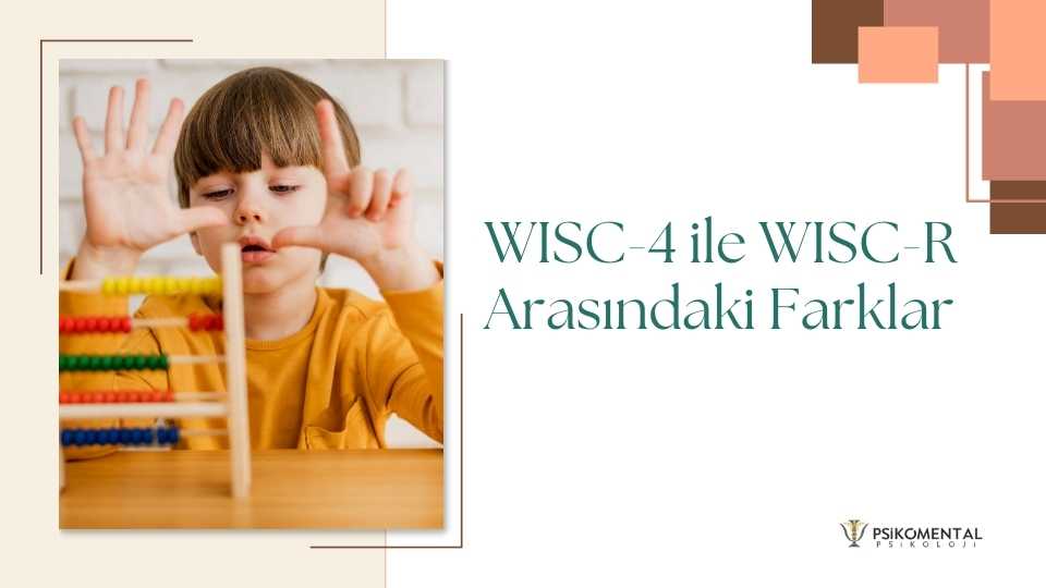 WISC-4 ile WISC-R Arasındaki Farklar, bakırköy psikolog, psikomental psikoloji